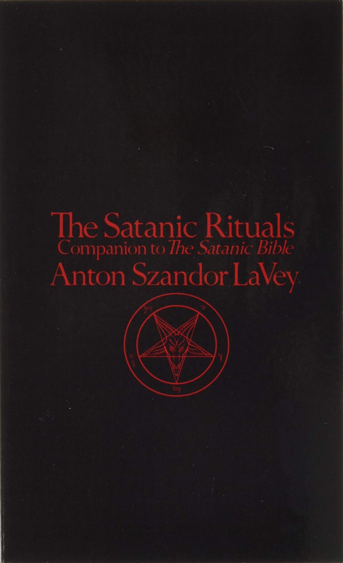 The Satanic Rituals: Companion to The Satanic Bible