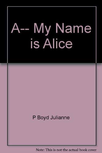 A-- My Name is Alice