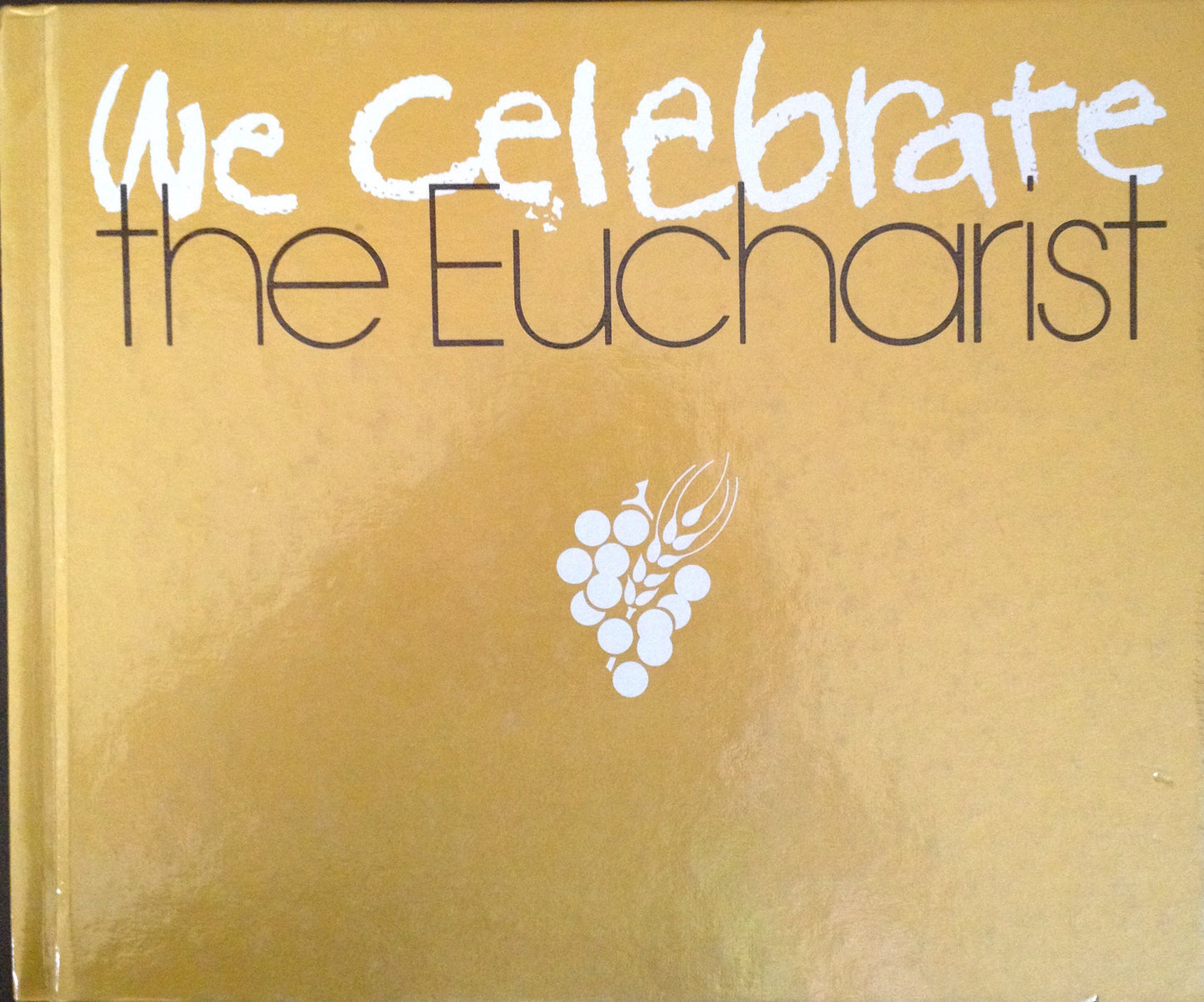 We Celebrate the Eucharist