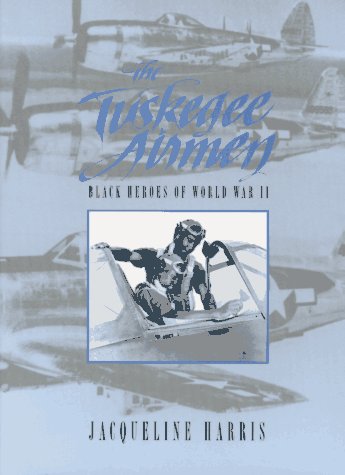 The Tuskegee Airmen: Black Heroes of World War II