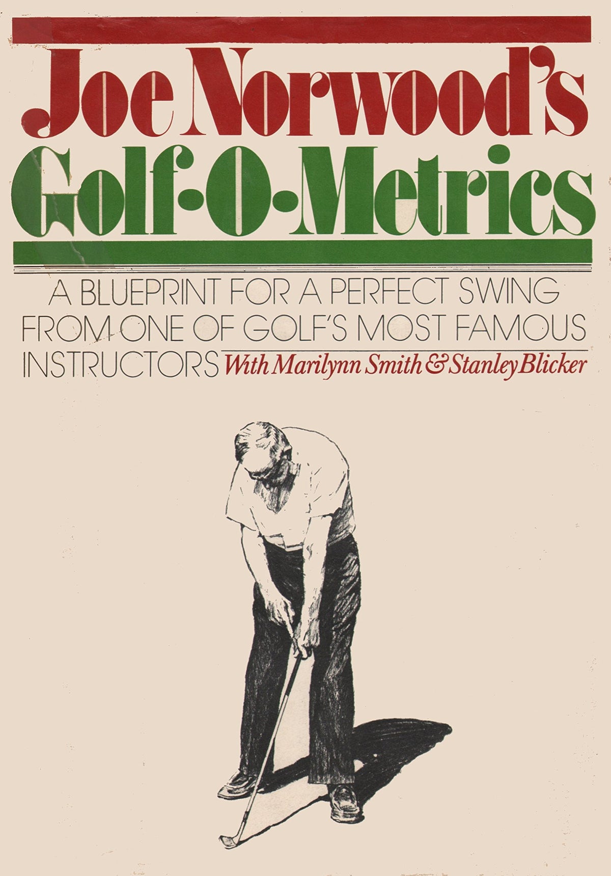 Joe Norwood's Golf-O-Metrics: A Blueprint for a Perfect Swing from One of Golfs Most Famous Instructors