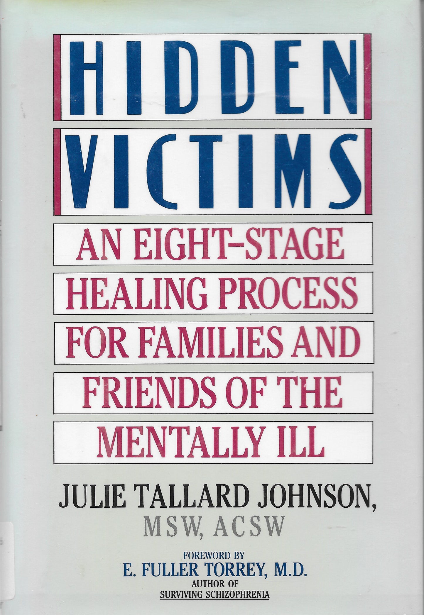 Hidden Victims: An Eight-Stage Healing Process for Families and Friends of the Mentally Ill