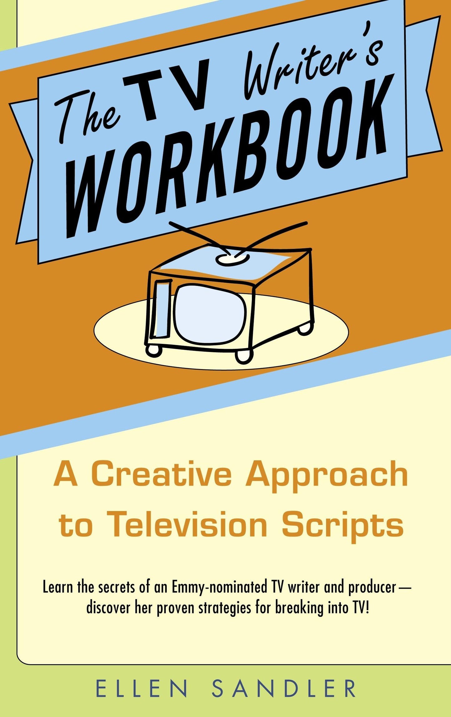 The TV Writer's Workbook: A Creative Approach To Television Scripts - 186