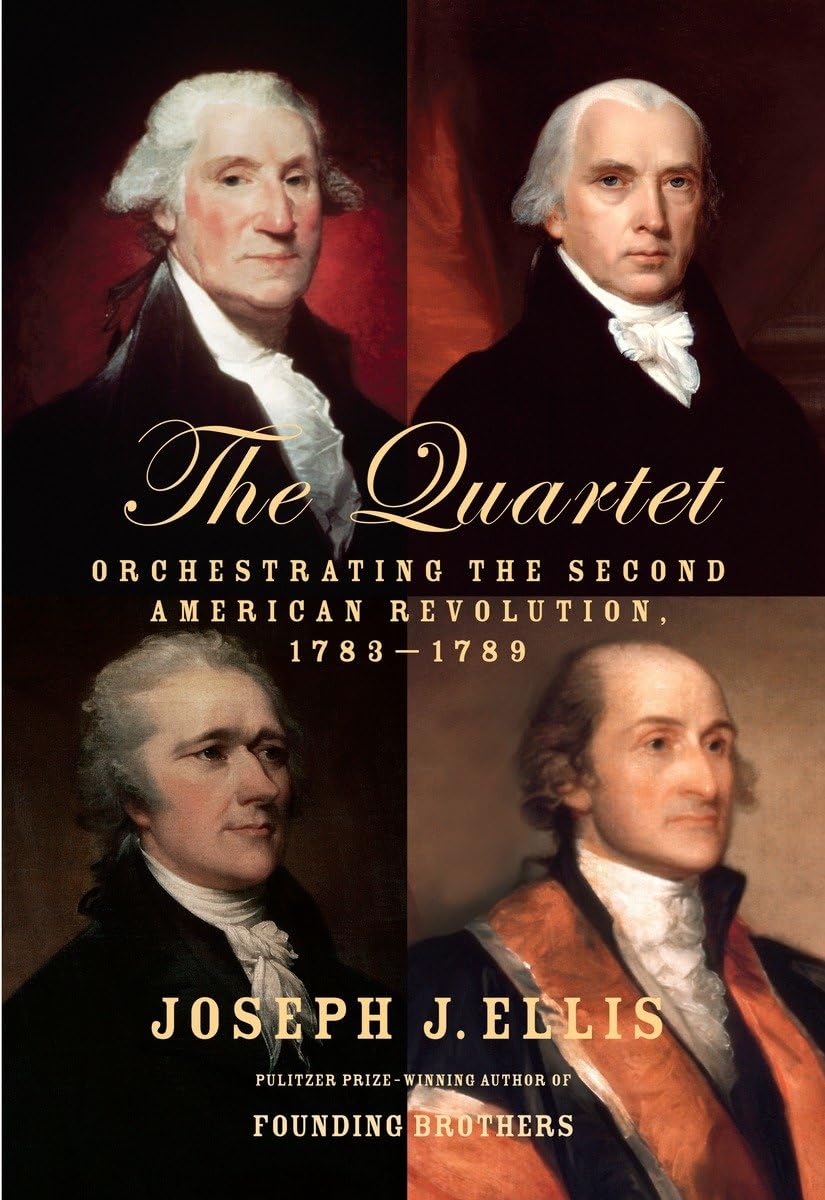 The Quartet: Orchestrating the Second American Revolution, 1783-1789 - 1593