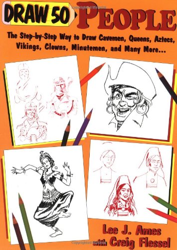 Draw 50 People: The Step-by-Step Way to Draw Cavemen, Queens, Aztecs, Vikings, Clowns, Minutemen, and Many More...