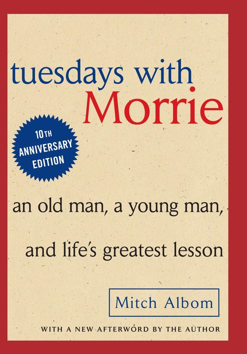 TUESDAYS WITH MORRIE: AN OLD MAN