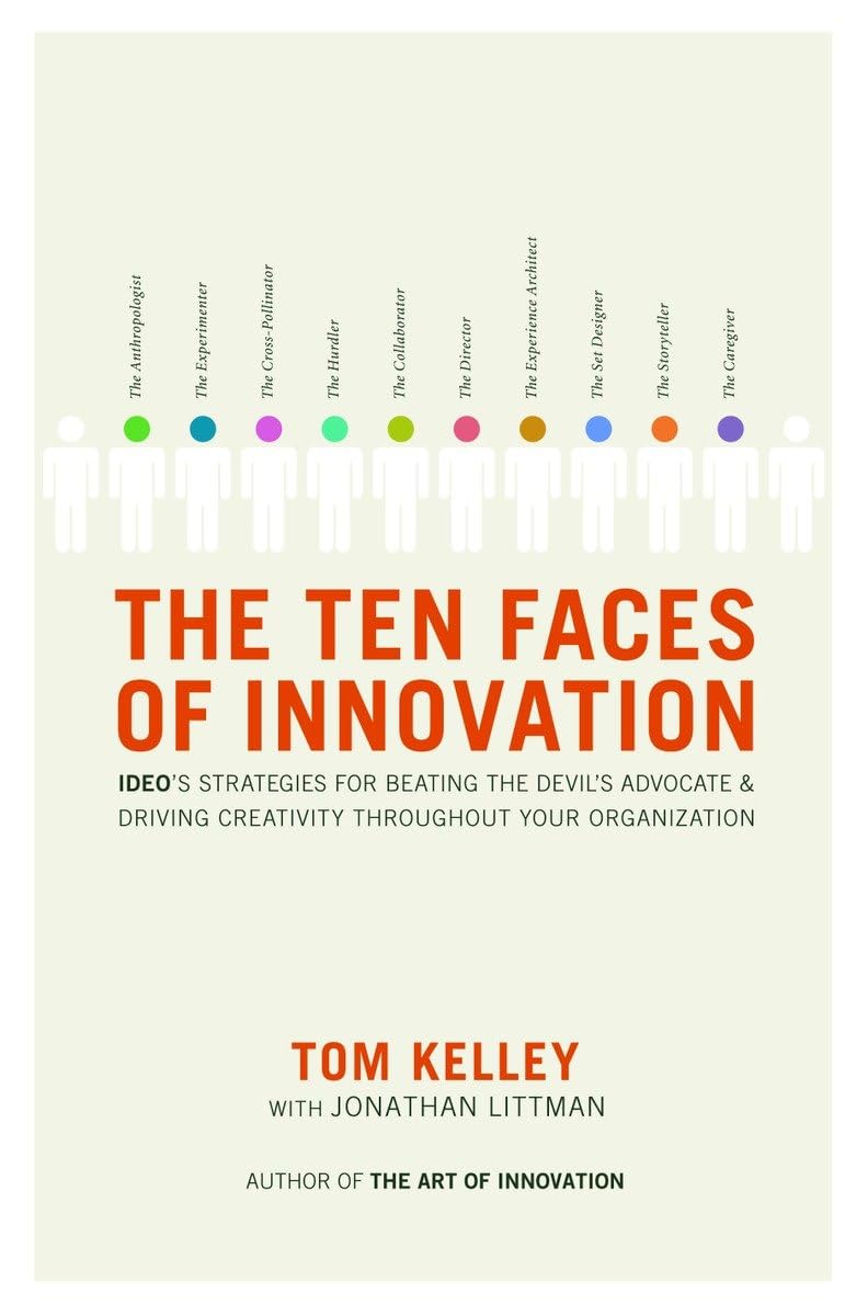 The Ten Faces of Innovation: IDEO's Strategies for Beating the Devil's Advocate and Driving Creativity Throughout Your Organization - 3790