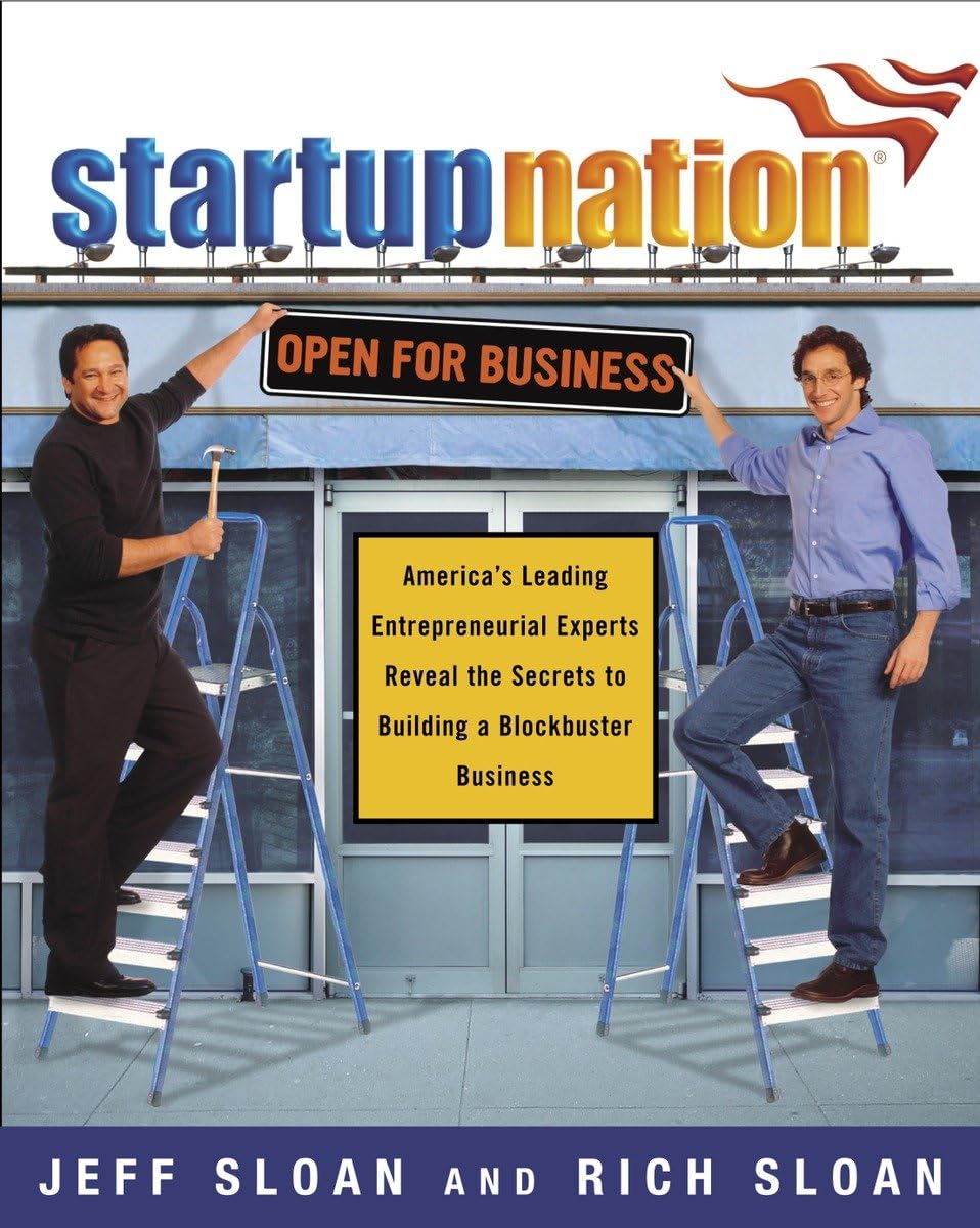 Startup Nation: America's Leading Entrepreneurial Experts Reveal the Secrets to Building a Blockbuster Business - 9414