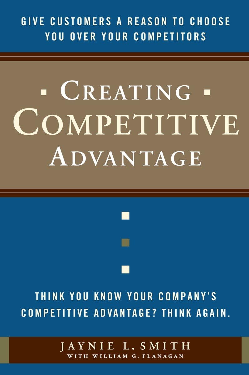 Creating Competitive Advantage: Give Customers a Reason to Choose You Over Your Competitors - 2253