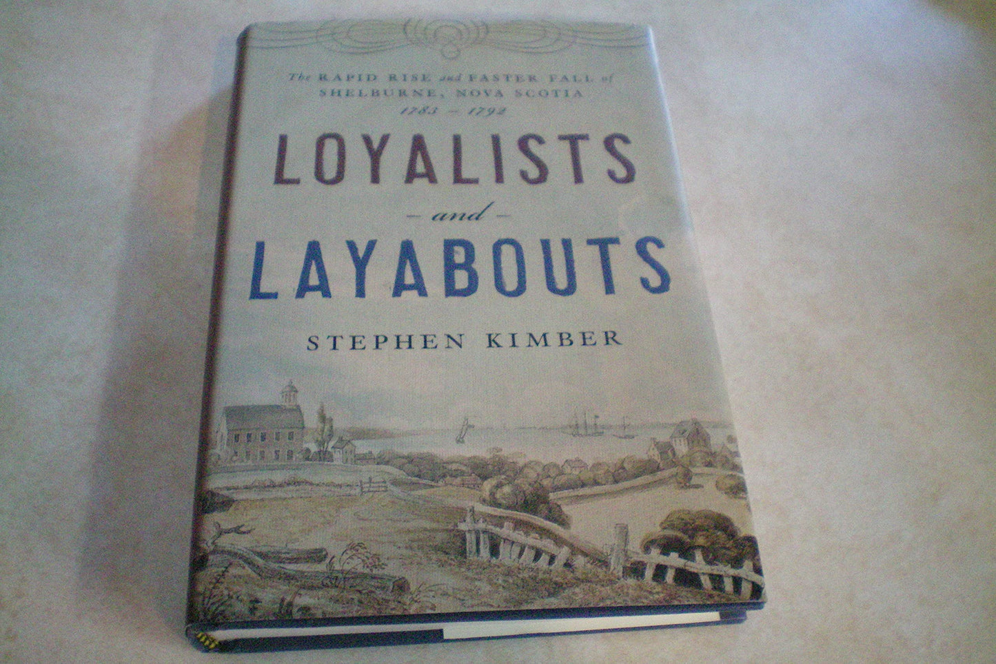 Loyalists and Layabouts: The Rapid Rise and Faster Fall of Shelburne, Nova Scotia, 1783-1792