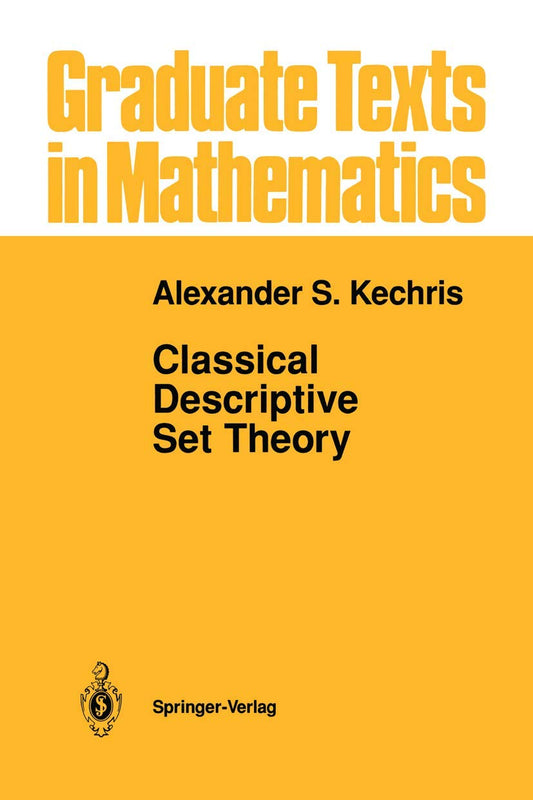 Classical Descriptive Set Theory (Graduate Texts in Mathematics, 156)