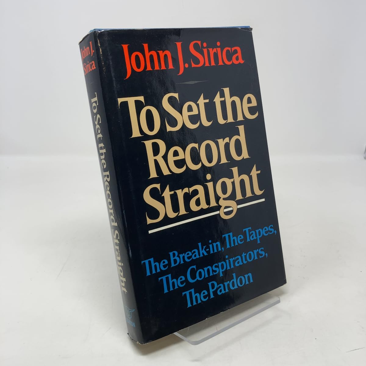 To Set the Record Straight: The Break-In, the Tapes, the Conspirators, the Pardon