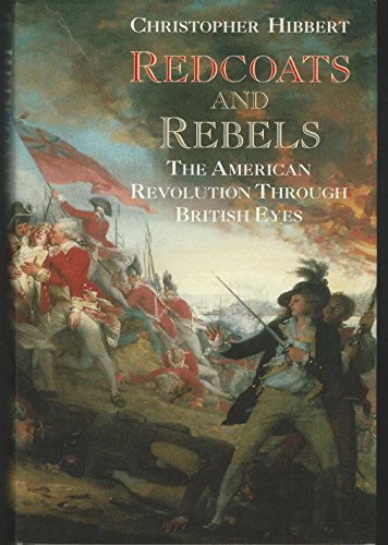 Redcoats and Rebels: The American Revolution Through British Eyes
