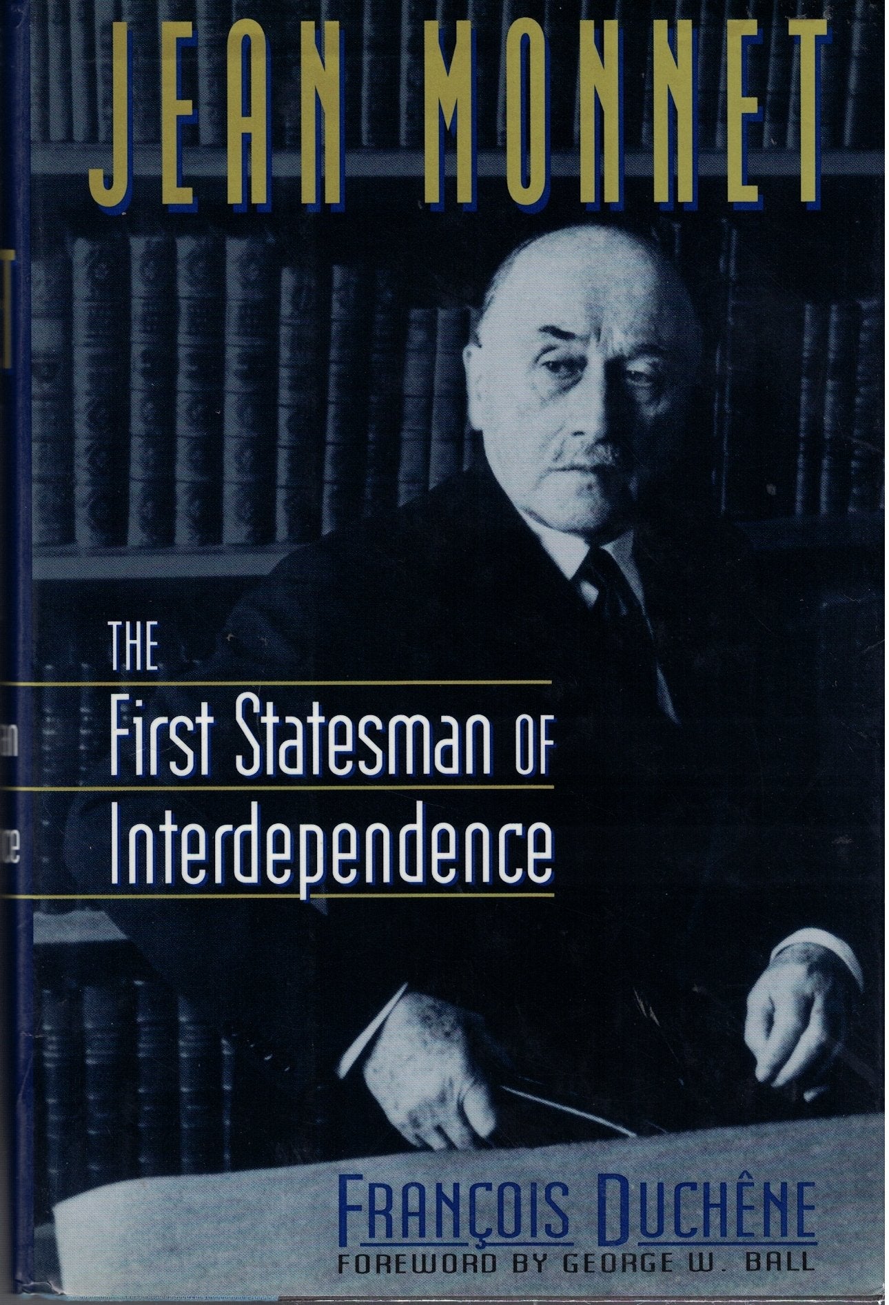 Jean Monnet: The First Statesman of Interdependence