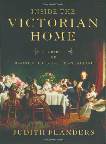 Inside the Victorian Home: A Portrait of Domestic Life in Victorian England - 9072