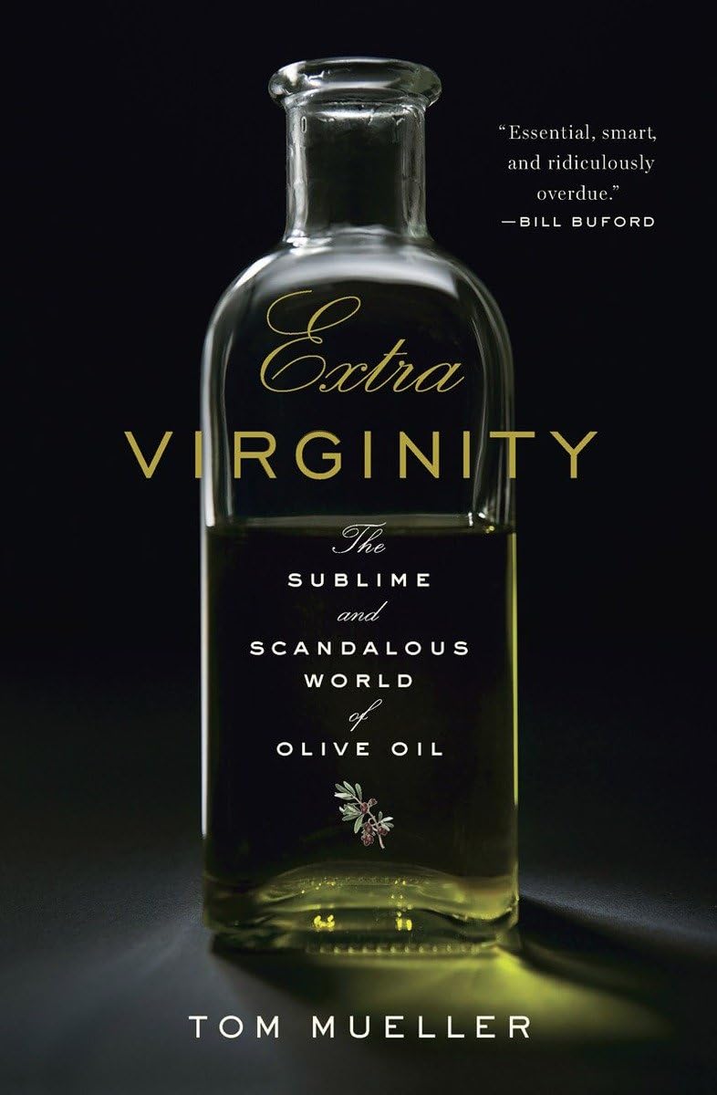 Extra Virginity: The Sublime and Scandalous World of Olive Oil - 5697