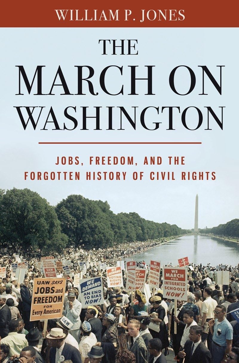 The March on Washington: Jobs, Freedom, and the Forgotten History of Civil Rights