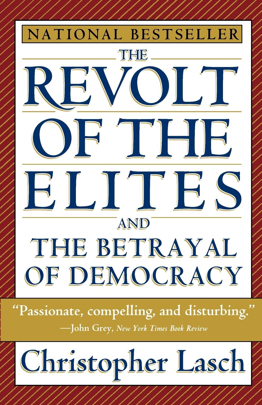 The Revolt of the Elites and the Betrayal of Democracy - 2009