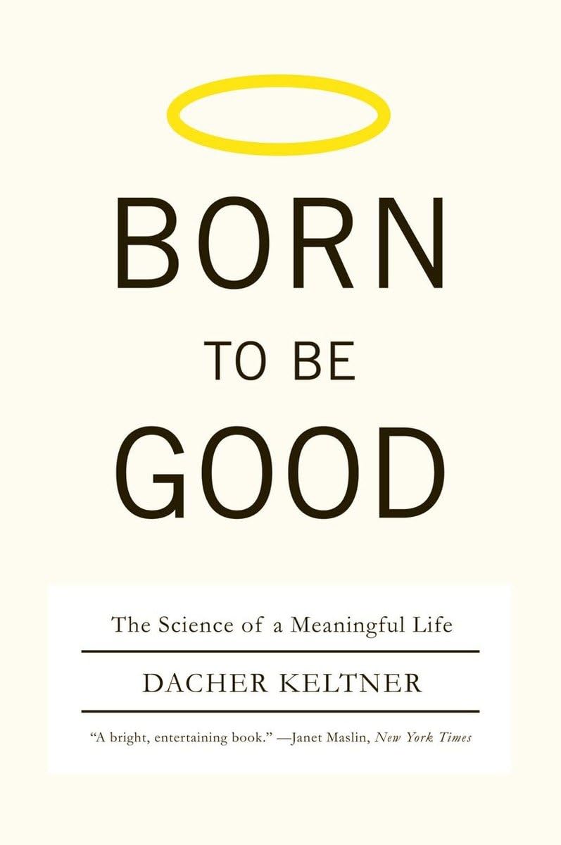 Born to Be Good: The Science of a Meaningful Life - 8458