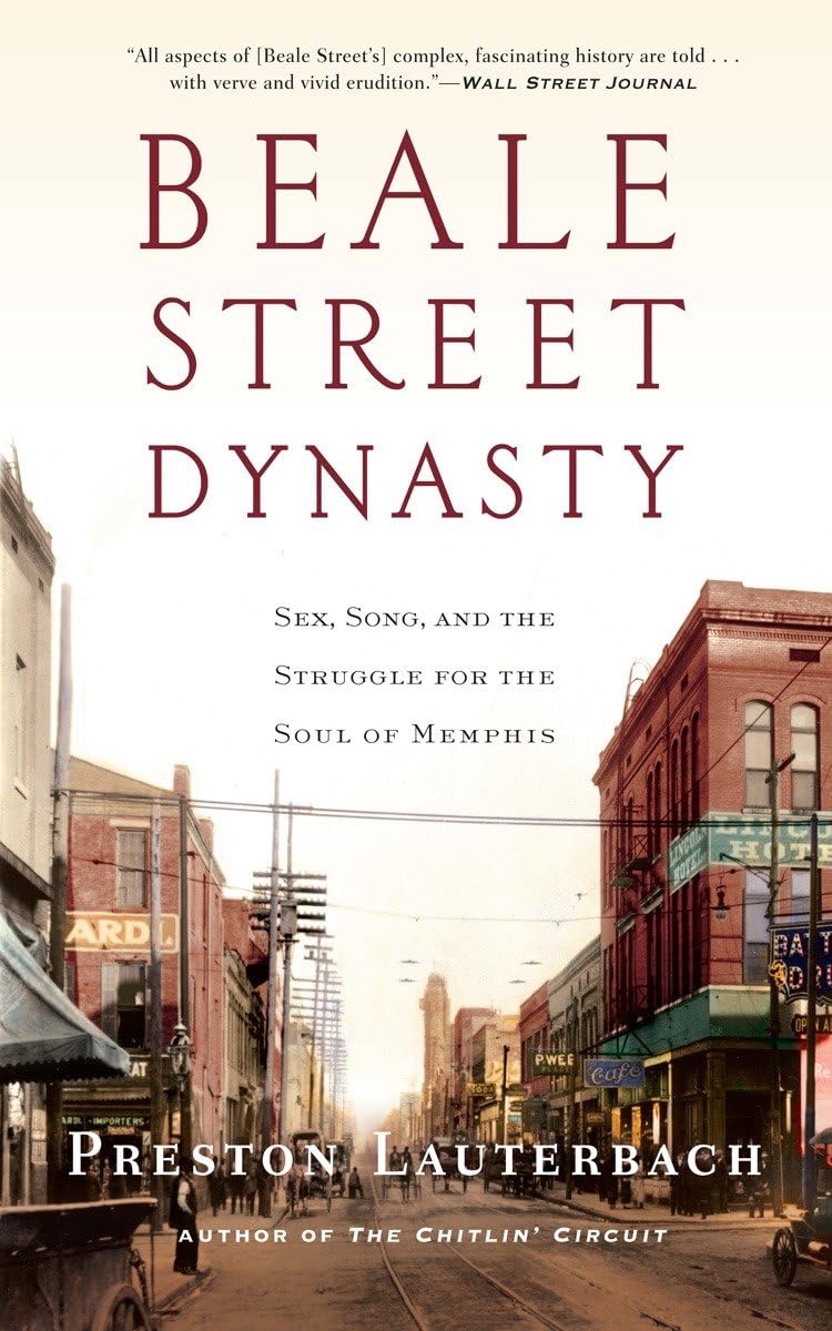 Beale Street Dynasty: Sex, Song, and the Struggle for the Soul of Memphis - 9440