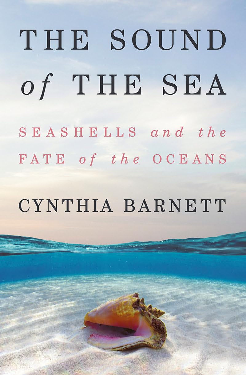The Sound of the Sea: Seashells and the Fate of the Oceans - 5958