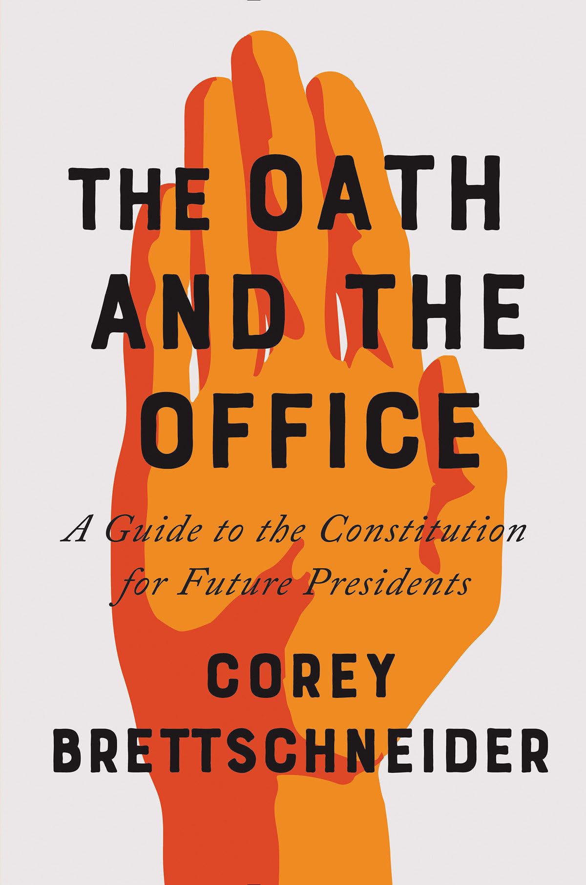 The Oath and the Office: A Guide to the Constitution for Future Presidents - 1447
