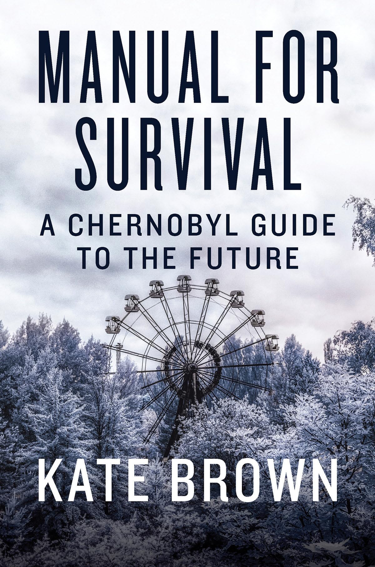 Manual for Survival: A Chernobyl Guide to the Future - 6265