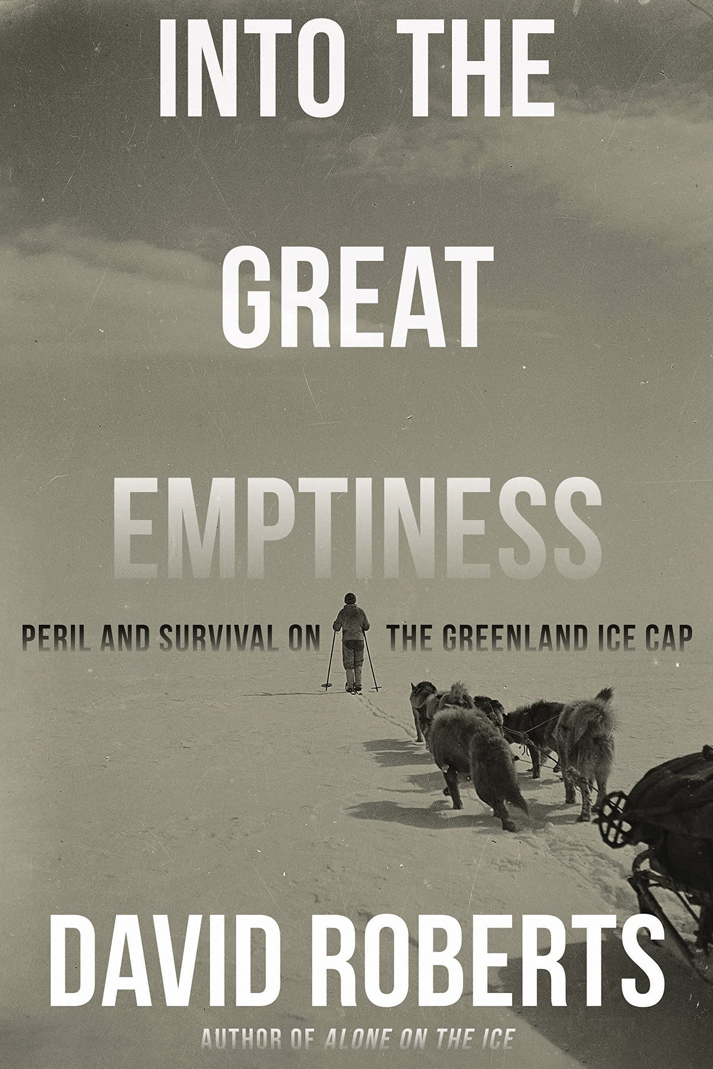 Into the Great Emptiness: Peril and Survival on the Greenland Ice Cap - 3036