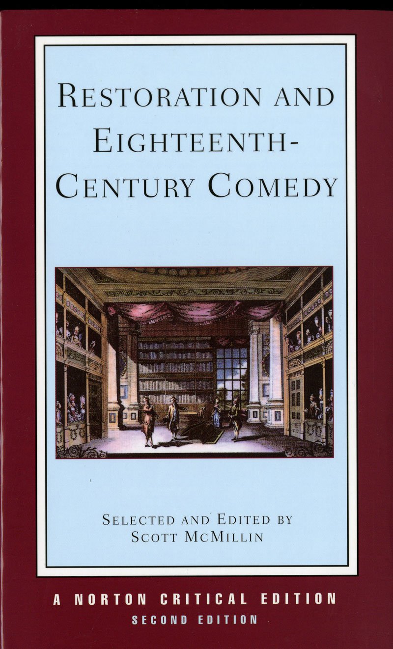 Restoration and Eighteenth-Century Comedy: Authoritative Texts of the Country Wife, the Man of Mode, the Rover, the Way of the World, the Conscious Lovers, the School for Scandal : Contexts, cr