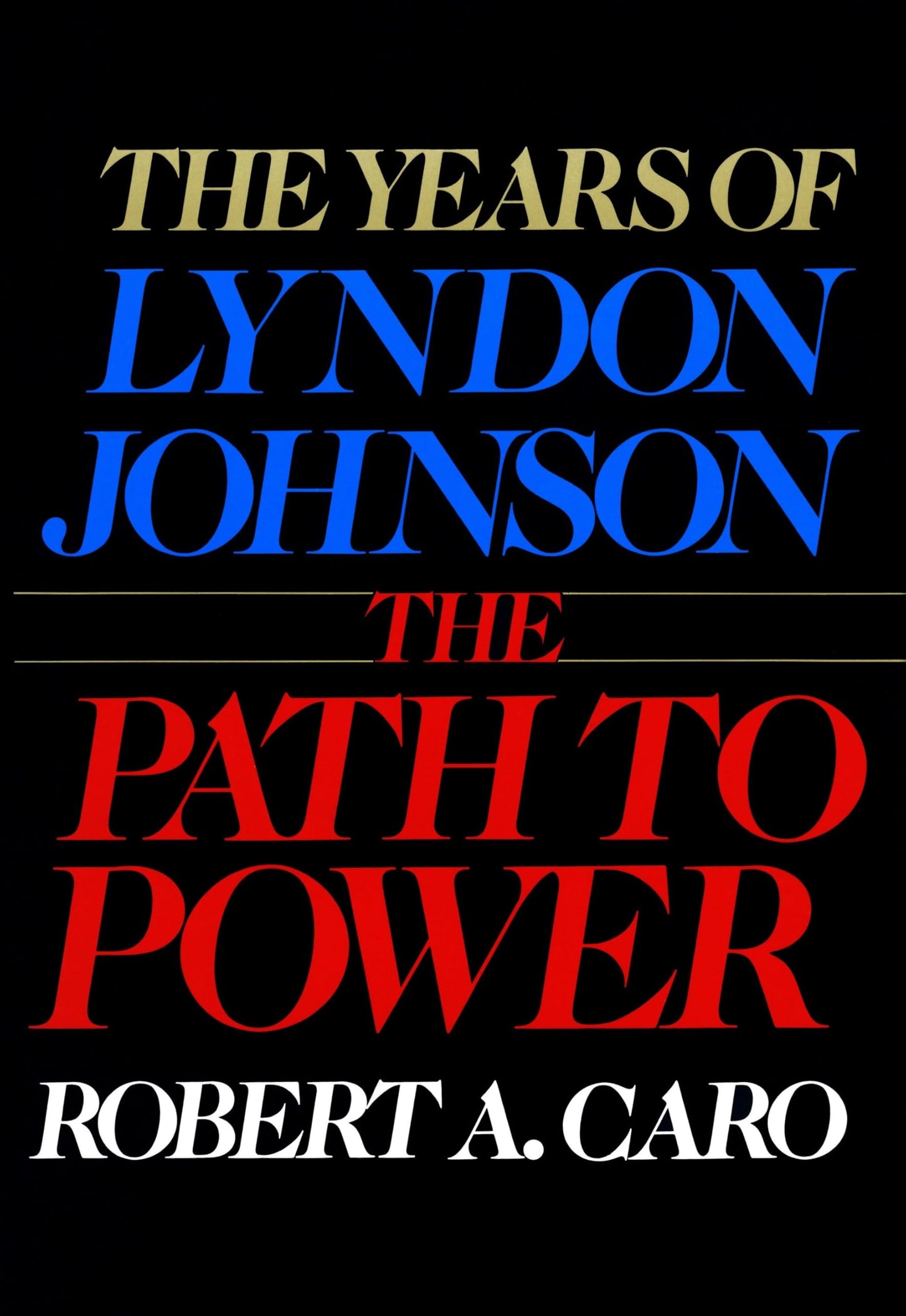 The Years of Lyndon Johnson: The Path to Power