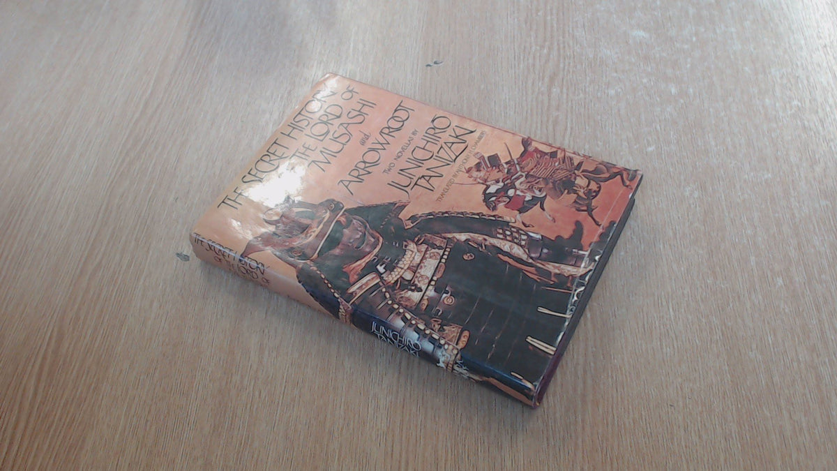The Secret History of The Lord of Musashi and Arrowroot: Two Novellas