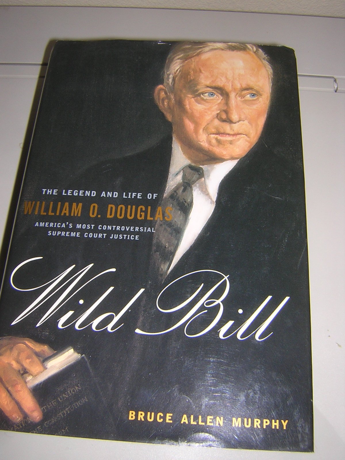 Wild Bill: The Legend and Life of William O. Douglas