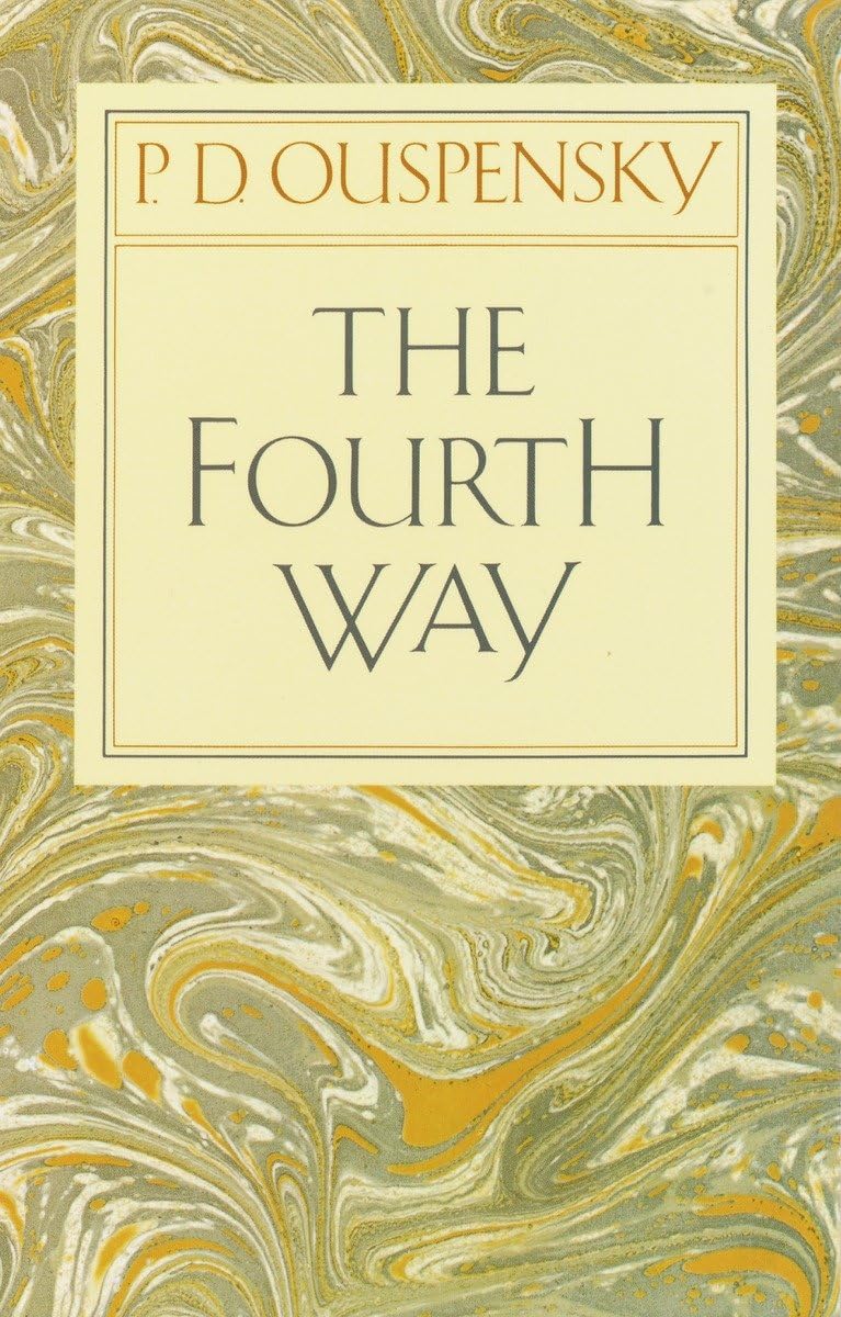 The Fourth Way: An Arrangement by Subject of Verbatim Extracts from the Records of Ouspensky's Meetings in London and New York, 1921-46 - 7898