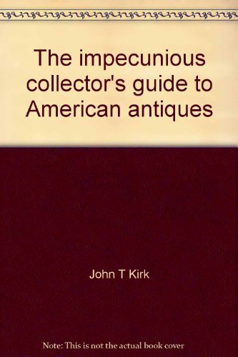 The Impecunious Collector's Guide to American Antiques