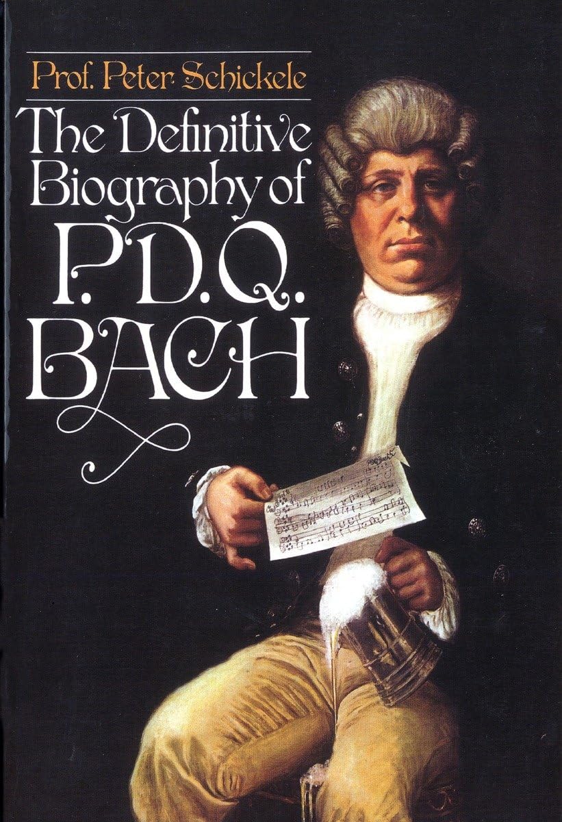 The Definitive Biography of P.D.Q. Bach