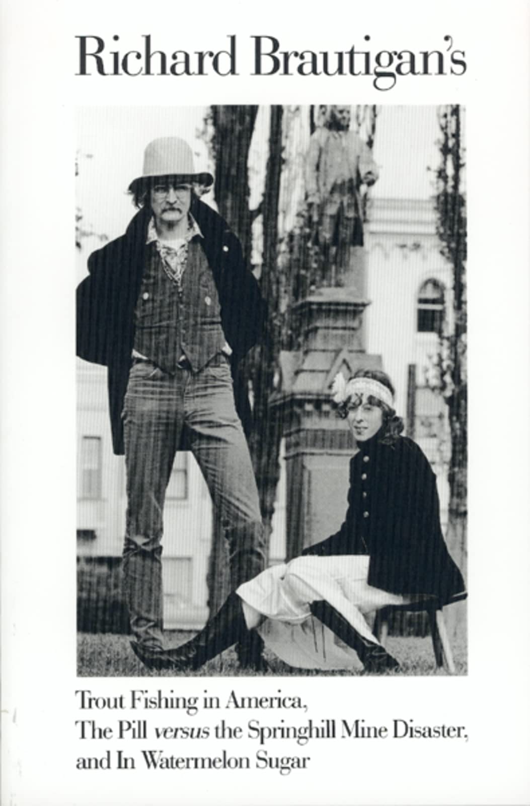 Trout Fishing In America, Pill Vs Springhill Mine Disaster, In Watermelon Sugar: Three counterculture classics in one volume―novels and poems from 1960s icon Richard Brautigan, playful yet melancholy.