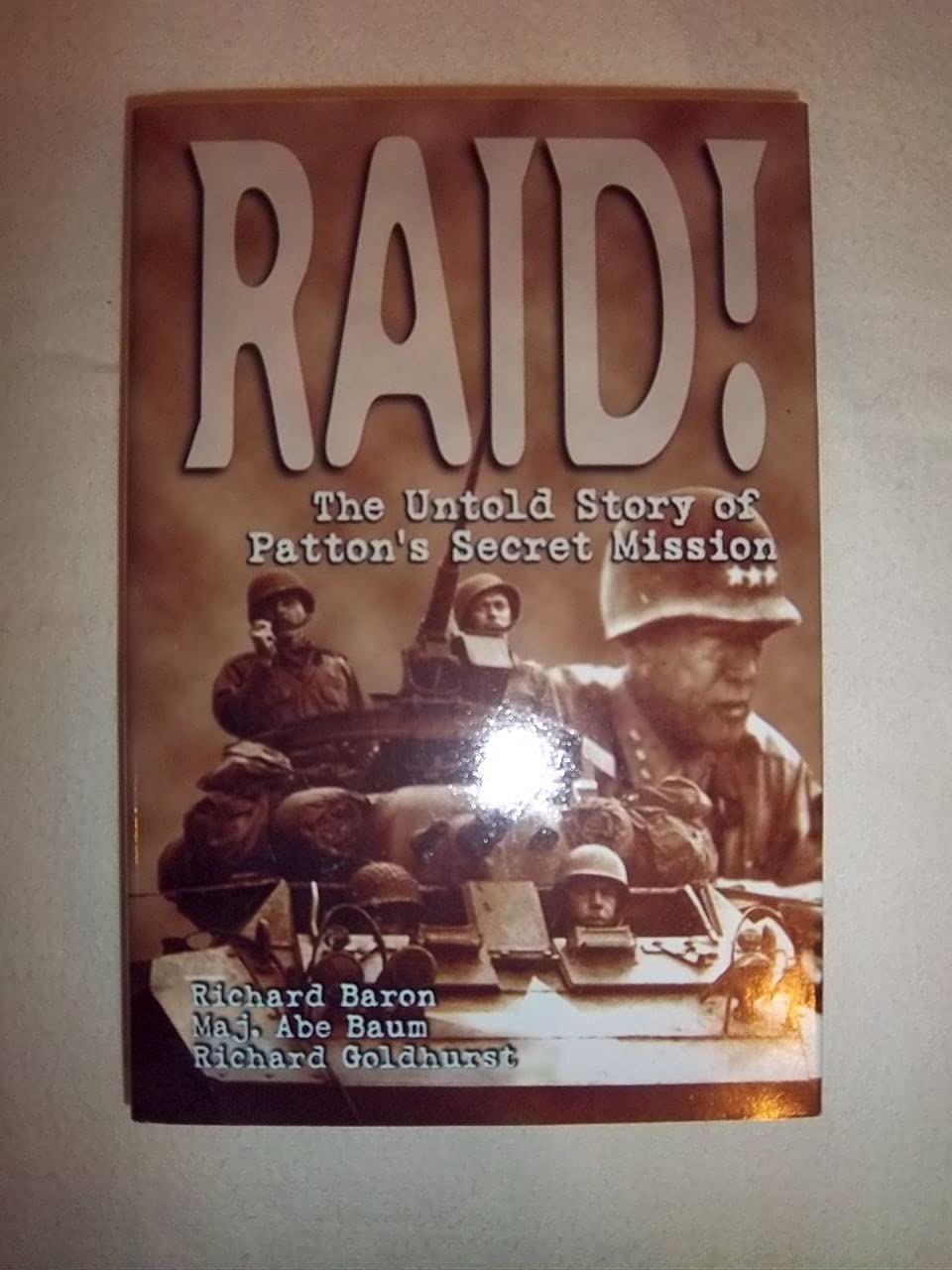 Raid! the Untold Story of Patton's Secret Mission