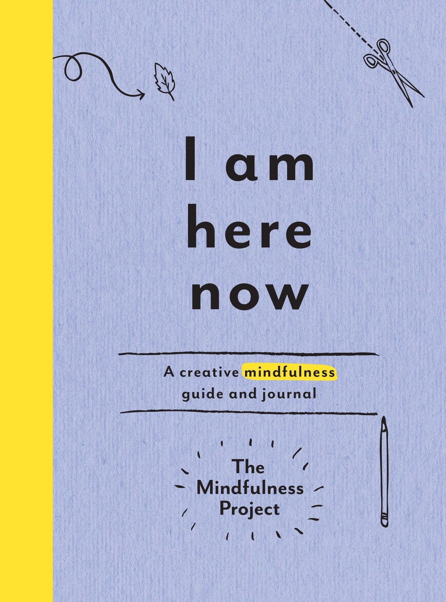 I Am Here Now: A Creative Mindfulness Guide and Journal - 9593