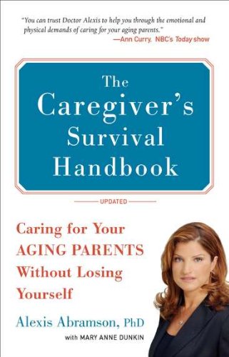 The Caregiver's Survival Handbook (Revised): Caring for Your Aging Parents Without Losing Yourself