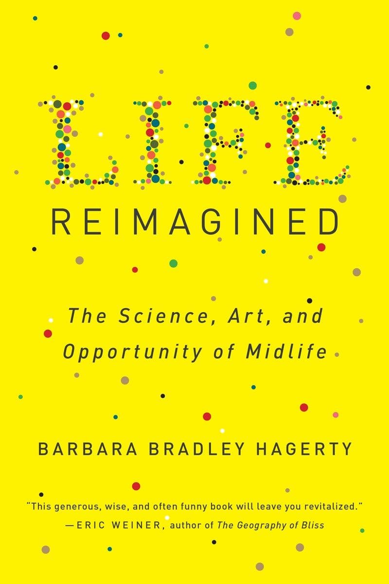 Life Reimagined: The Science, Art, and Opportunity of Midlife