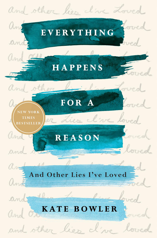 Everything Happens for a Reason: And Other Lies I've Loved - 5162