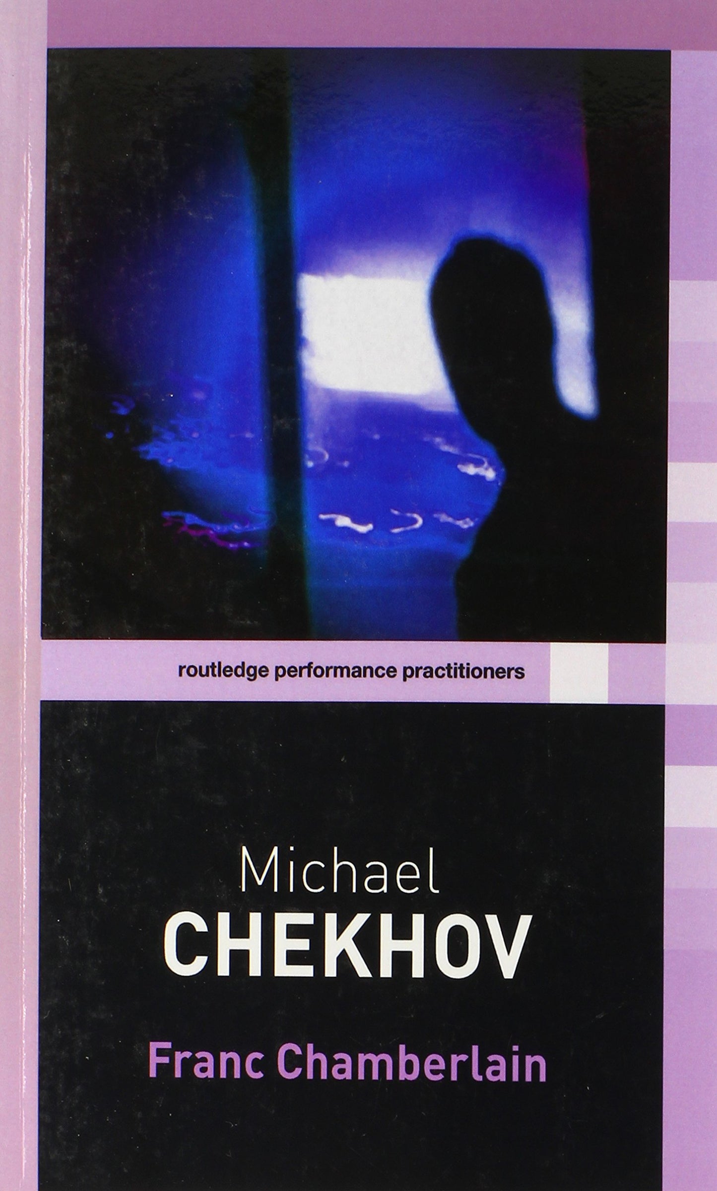 Michael Chekhov (Routledge Performance Practitioners) - 7025