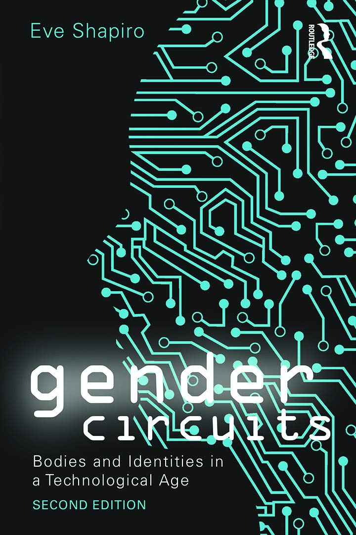 Gender Circuits: Bodies and Identities in a Technological Age (Contemporary Sociological Perspectives) (Sociology Re-Wired)
