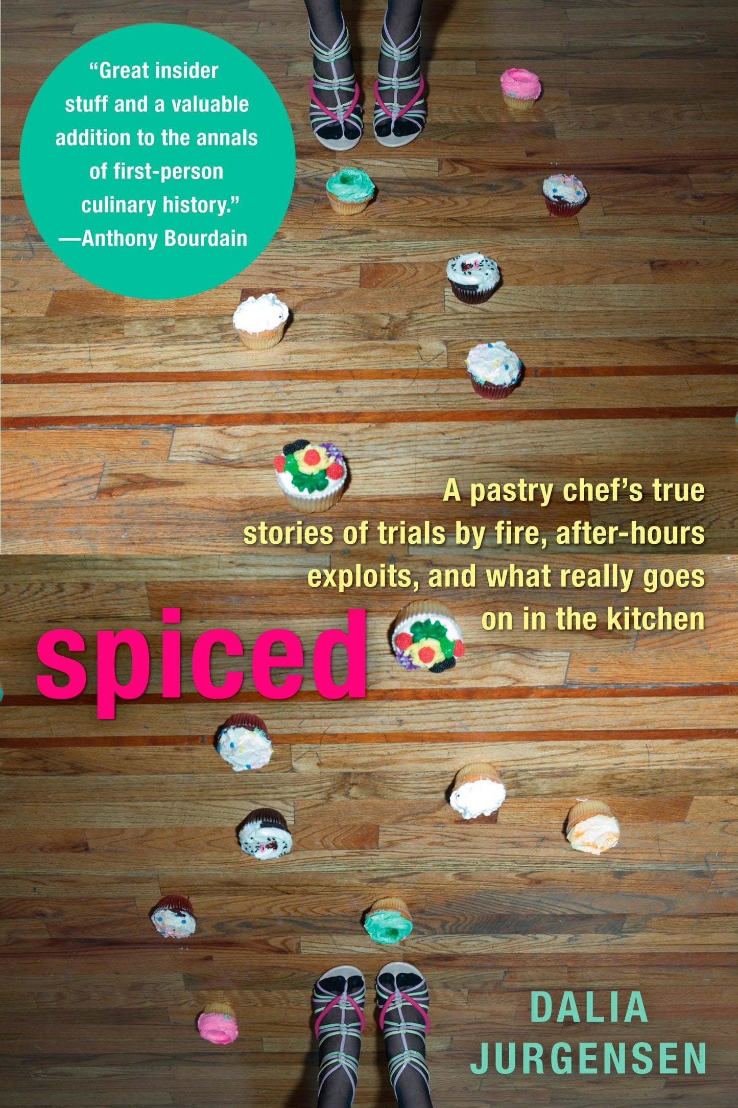Spiced: A Pastry Chef's True Stories of Trails by Fire, After-Hours Exploits, and What Really Goes on in the Kitchen