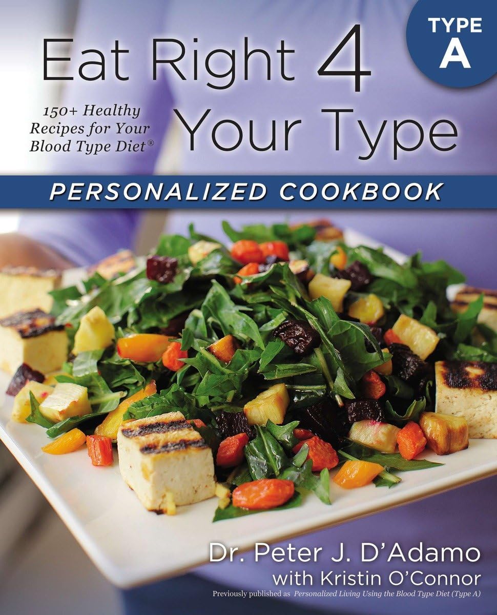 Eat Right 4 Your Type Personalized Cookbook Type A: 150+ Healthy Recipes For Your Blood Type Diet - 3539