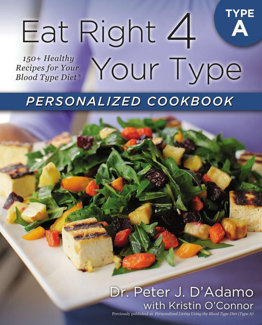 Eat Right 4 Your Type Personalized Cookbook Type A: 150+ Healthy Recipes For Your Blood Type Diet - 2861