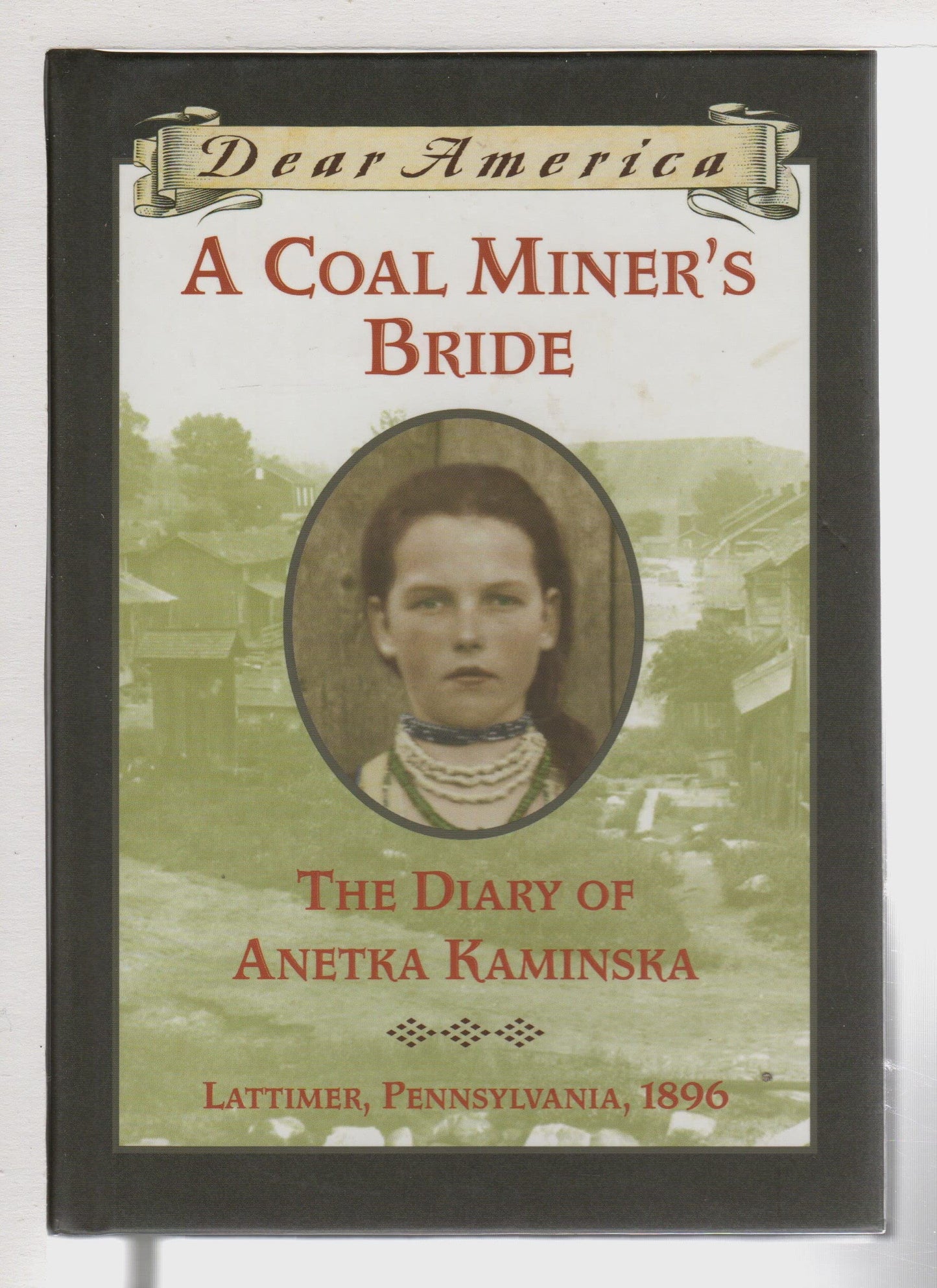 A Coal Miner's Bride: the Diary of Anetka Kaminska (Dear America)