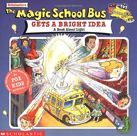 The Magic School Bus: Gets A Bright Idea, The: A Book About Light