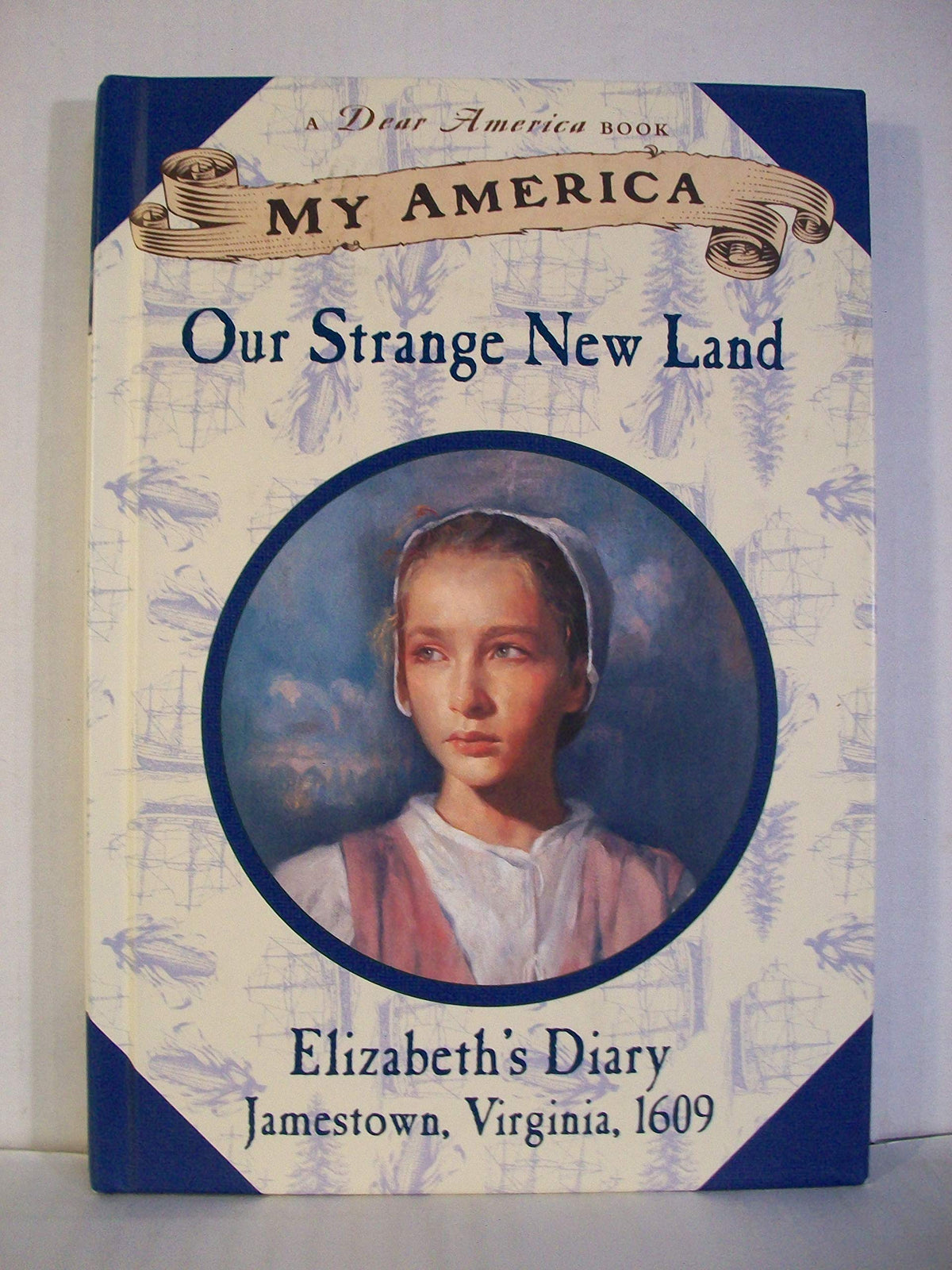 My America: Our Strange New Land, Elizabeth's Jamestown Colony Diary, Book One