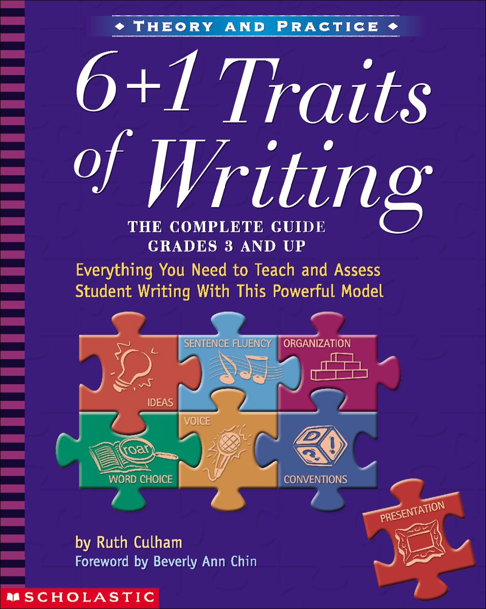 6 + 1 Traits of Writing: The Complete Guide, Grades 3 and Up - 7832
